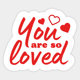 You are so loved Love quote Sticker